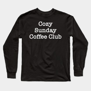 Cozy Sunday Coffee Club Long Sleeve T-Shirt